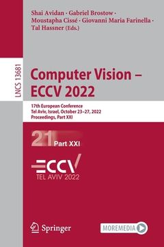 portada Computer Vision - Eccv 2022: 17th European Conference, Tel Aviv, Israel, October 23-27, 2022, Proceedings, Part XXI (in English)