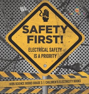 portada Safety First! Electrical Safety Is a Priority Kids Science Books Grade 5 Children's Electricity Books (en Inglés)