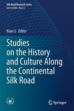 portada Studies on the History and Culture Along the Continental Silk Road (en Inglés)