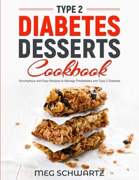 portada Type 2 Diabetes Dessert Cookbook: Scrumptious and Easy Recipes to Manage Prediabetes and Type 2 Diabetes (en Inglés)