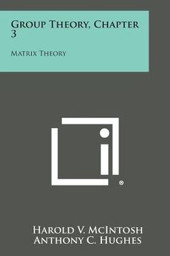 portada Group Theory, Chapter 3: Matrix Theory (in English)