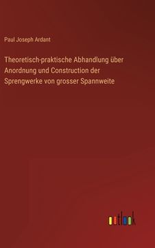 portada Theoretisch-praktische Abhandlung über Anordnung und Construction der Sprengwerke von grosser Spannweite (en Alemán)