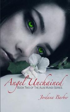 portada Angel Unchained: Book Two of The Aliis Mundi Series (en Inglés)