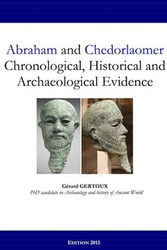 portada Abraham and Chedorlaomer: Chronological, Historical and Archaeological Evidence (en Inglés)