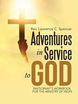 portada Adventures in Service to God: Participant's Workbook for the Ministry of Helps (in English)