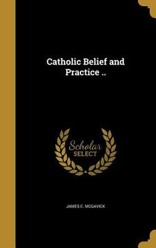 portada Catholic Belief and Practice .. (en Inglés)