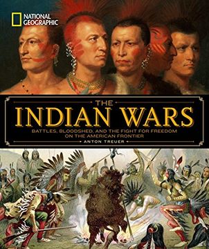 portada National Geographic the Indian Wars: Battles, Bloodshed, and the Fight for Freedom on the American Frontier (en Inglés)