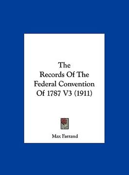 portada the records of the federal convention of 1787 v3 (1911) (in English)