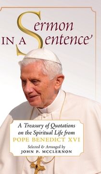 portada Sermon in a Sentence: A Treasury of Quotations on the Spiritual Life From Pope Benedict XVI (in English)