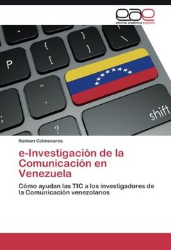 portada e-Investigación de la Comunicación en Venezuela: Cómo ayudan las TIC a los investigadores de la Comunicación venezolanos (Spanish Edition)