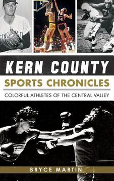 portada Kern County Sports Chronicles: Colorful Athletes of the Central Valley (en Inglés)
