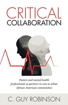 portada Critical Collaboration: Pastors and Mental Health Professionals as Partners in Care to Urban African American Communities (in English)