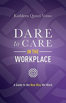 portada Dare to Care in the Workplace: A Guide to the new way we Work (en Inglés)