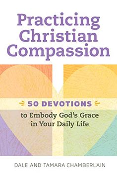 portada Practicing Christian Compassion: 50 Devotions to Embody God's Grace in Your Daily Life