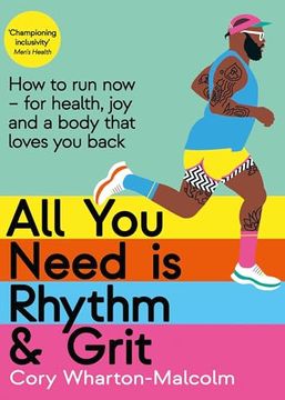 portada All you Need is Rhythm and Grit: How to run Now, for Health, Joy, and a Body That Loves you Back 