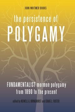 portada The Persistence of Polygamy, Vol. 3: Fundamentalist Mormon Polygamy From 1890 to the Present (en Inglés)