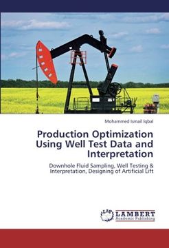 portada Production Optimization Using Well Test Data and Interpretation: Downhole Fluid Sampling, Well Testing & Interpretation, Designing of Artificial Lift