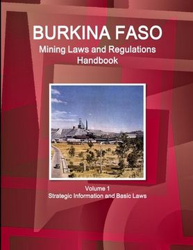 portada Burkina Faso Mining Laws and Regulations Handbook Volume 1 Strategic Information and Basic Laws (en Inglés)