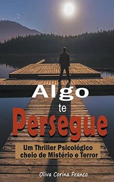 portada Algo te Persegue: Um Thriller Psicológico cheio de Mistério e Terror (en Portugués)