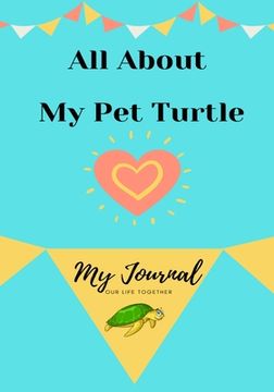 portada About My Pet Turtle: My Pet Journal