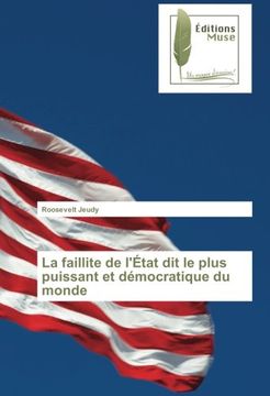 portada La faillite de l'État dit le plus puissant et démocratique du monde (French Edition)
