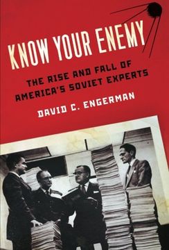 portada Know Your Enemy: The Rise and Fall of America's Soviet Experts 