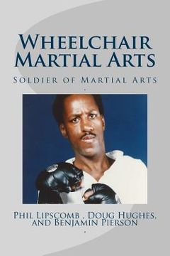 portada Wheelchair Martial Arts: Soldier of Martial Arts (en Inglés)