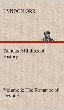 famous affinities of history - volume 2 the romance of devotion (en Inglés)
