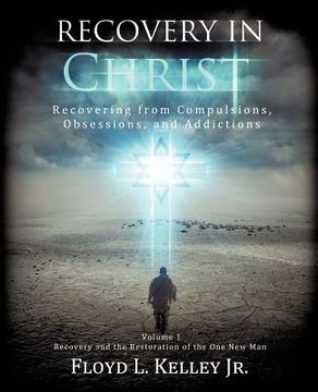 portada recovery in christ recovering from compulsions, obsessions and addictions. (en Inglés)
