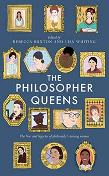 portada The Philosopher Queens: The Lives and Legacies of Philosophy's Unsung Women (en Inglés)