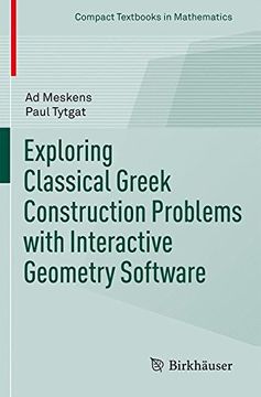 portada Exploring Classical Greek Construction Problems With Interactive Geometry Software (Compact Textbooks in Mathematics) (en Inglés)