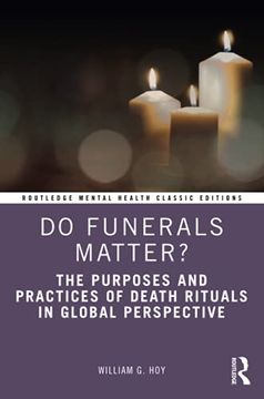portada Do Funerals Matter? The Purposes and Practices of Death Rituals in Global Perspective (Routledge Mental Health Classic Editions) (en Inglés)