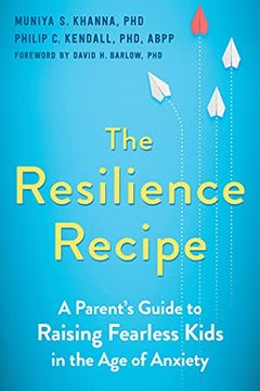 portada The Resilience Recipe: A Parent'S Guide to Raising Fearless Kids in the age of Anxiety (en Inglés)