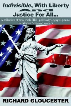 portada indivisible, with liberty and justice for all...: a collection of raw, truth filled, politically engaged poems for african american readers (en Inglés)