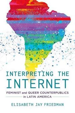 portada Interpreting the Internet: Feminist and Queer Counterpublics in Latin America (en Inglés)