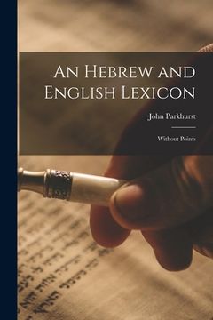 portada An Hebrew and English Lexicon: Without Points (en Inglés)