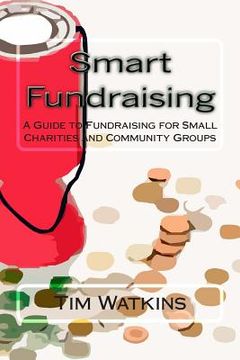 portada Smart Fundraising: A Guide to Fundraising for Small Charities and Community Groups (in English)