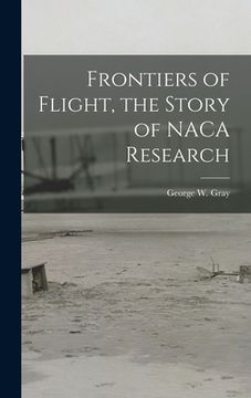 portada Frontiers of Flight, the Story of NACA Research (en Inglés)