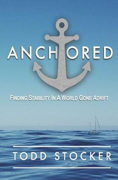 portada Anchored: Finding Stability In A World Gone Adrift (en Inglés)