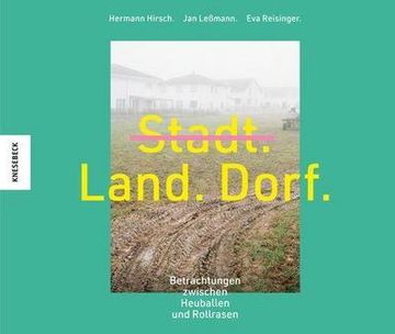 portada Stadt, Land, Dorf; Betrachtungen Zwischen Rollrasen und Heuballen; Deutsch; 180 Farbige Abbildungen (en Alemán)