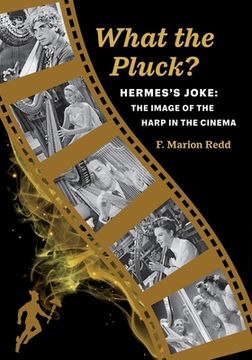 portada What the Pluck? Hermes's Joke: The Image of the Harp in the Cinema (en Inglés)