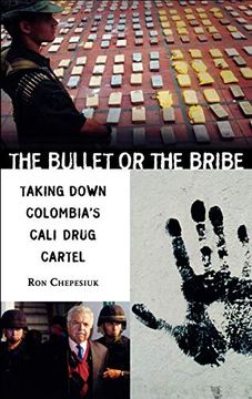 portada The Bullet or the Bribe: Taking Down Colombia's Cali Drug Cartel (en Inglés)