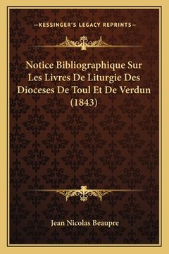 portada Notice Bibliographique Sur Les Livres De Liturgie Des Dioceses De Toul Et De Verdun (1843) (in French)