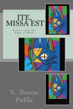 portada Ite, Missa Est: Stories from the Edge of Faith (en Inglés)