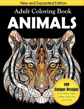 portada Animals Adult Coloring Book: 100 Unique Designs Including Lions, Bears, Tigers, Snakes, Birds, Fish, and More!