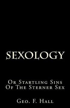 portada Sexology: Or Startling Sins Of The Sterner Sex (en Inglés)