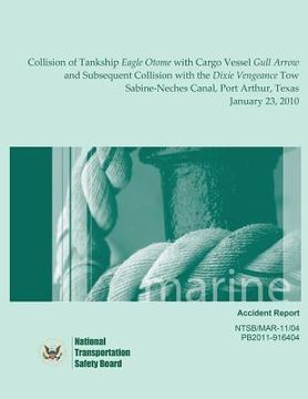 portada Marine Accident Report Collision of Tankship Eagle Otome with Cargo Vessel Gull Arrow and Subsequent Collision with the Dixie Vengeance Tow Sabine-Nec (en Inglés)