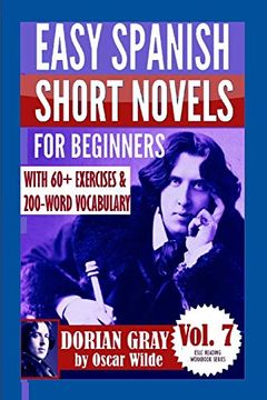 portada Dorian Gray: Easy Spanish Short Novels for Beginners: With 60+ Exercises & 200-Word Vocabulary (Learn Spanish): 7 (Eslc Reading Workbook Series)