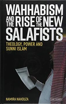 portada Wahhabism and the Rise of the new Salafists: Theology, Power and Sunni Islam (Library of Modern Religion) (en Inglés)