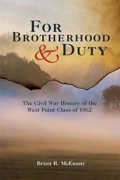 portada For Brotherhood and Duty: The Civil war History of the West Point Class of 1862 (American Warrior Series) by Mcenany, Brian r. [Paperback ] (en Inglés)